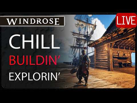 Chill Building & Exploring! - Windrose Early Access Gameplay - Beyla's Rest MP Server