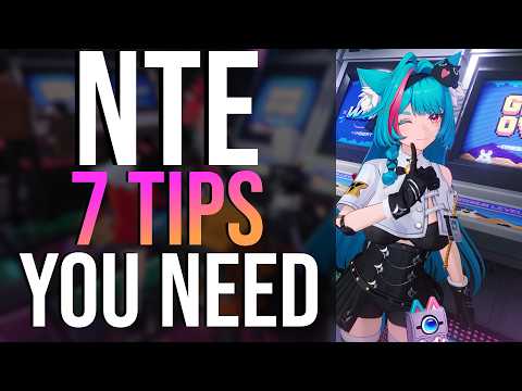 7 Tips For Beginners: NTE Guide