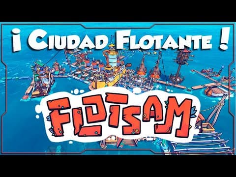 FLOTSAM | Gestión de Colonias + Citybuilder | Lanzamiento | Gameplay Español
