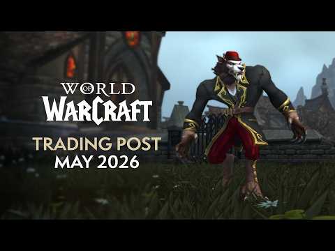 WoW Trading Post Rewards - May 2026: Gilneas-Themed Cosmetics, 3 Mounts, Ensembles & More!
